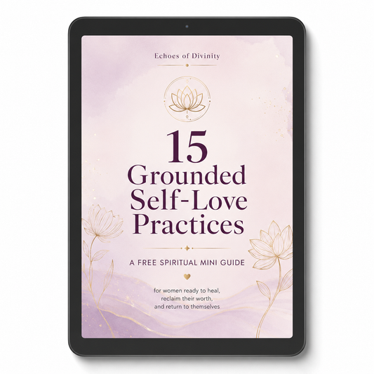 15 Grounded Self-Love Practices: A Free Spiritual Mini Guide