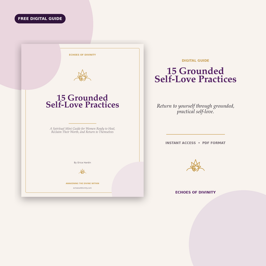 15 Grounded Self-Love Practices: A Free Spiritual Mini Guide